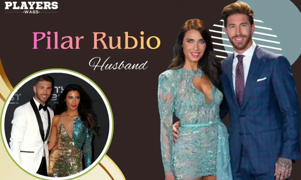 Pilar Rubio Husband &ndash; Sergio Ramos